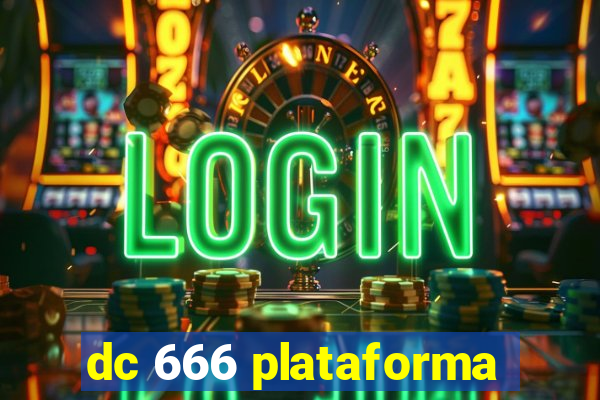 dc 666 plataforma